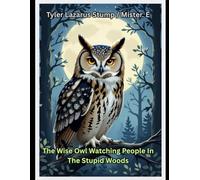 The Wise Owl Watching People In The Stupid Woods: 2