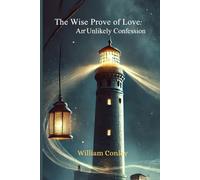 The Wise Prove of Love: An Unlikely Confession: Redefining Love through Vulnerability and Authenticity by Understanding Love as action, not just Feelings.