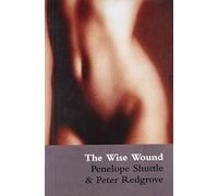 The Wise Wound: Menstruation And Everywoman