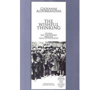 The wishful thinking. Storia del pacifismo inglese nell'Ottocento - Aldobr...