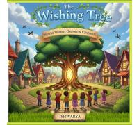 The Wishing Tree: Discover the magic of kindness and giving | A heartwarming story for ages 1-6 | Simple words and soft illustrations for little hearts | Where wishes grow through love and kindness