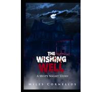The Wishing Well: A Misty Night Story