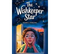 The Wishkeeper Star: A Middle Grade Sci-Fi STEM Star Discovery Adventure for Ages 8-12