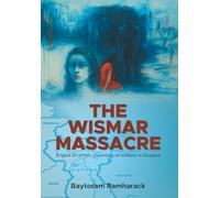 The Wismar Massacre: A case of ethnic cleansing of Indians in Guyana