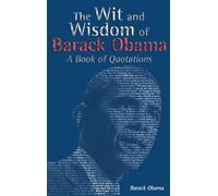 The Wit and Wisdom of Barack Obama: A Book of Quotations