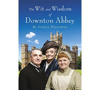 Jessica Fellowes The Wit and Wisdom of Downton Abbey (Copertina rigida)