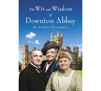 Jessica Fellowes – The Wit and Wisdom of Downton Abbey – Copertina rigida