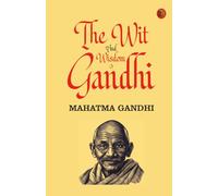 The Wit and Wisdom of Gandhi