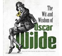 The Wit and Wisdom of Oscar Wilde