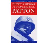 The Wit & Wisdom of General George S. Patton: 6