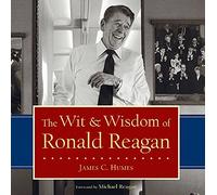 The Wit & Wisdom of Ronald Reagan