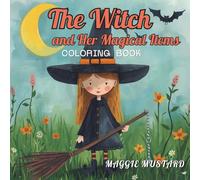 The Witch and Her Magical Items: A Fun and Relaxing Coloring Book with 47 Adorable Witch Scenes, Perfect for Kids Ages 4-8 and Anyone Who Loves Magic