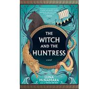 The Witch and the Huntress: A Novel