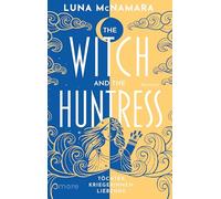 The Witch and the Huntress: Töchter. Kriegerinnen. Liebende.
