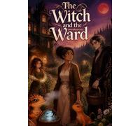The Witch and the Ward: A Cozy Fantasy Romance