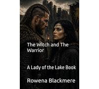 The Witch and The Warrior: A Lady of the Lake Book