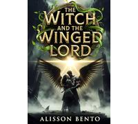 The Witch and the Winged Lord: An Enemies-to-Lovers Fae Romance Fantasy