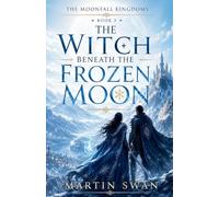 The Witch Beneath the Frozen Moon: 3
