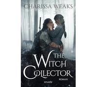 The Witch Collector: Epische High Fantasy Romance | Der TikTok-Hit endlich auf Deutsch: 1