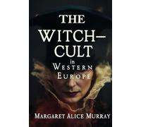 The Witch-Cult in Western Europe