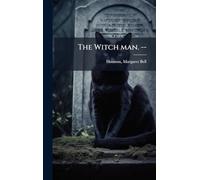The Witch man. --
