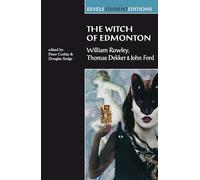 The Witch of Edmonton: William Rowley, Thomas Dekker, John Ford: vii