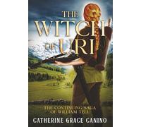 The Witch of Uri: The Continuing Saga of William Tell