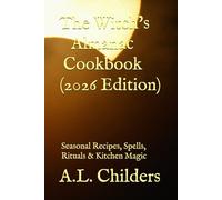 The Witch’s Almanac Cookbook (2026 Edition): Seasonal Recipes, Spells, Rituals & Kitchen Magic