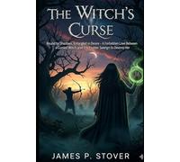 The Witch’s Curse: “Bound by Shadows, Entangled in Desire - A Forbidden Love Between a Cursed Witch and the Hunter Sworn to Destroy Her”