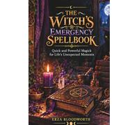 The Witch’s Emergency Spellbook: Simple Folklore Magick for Urgent Money, Work, Love, Protection, Luck, Decisions, and Everyday Problems