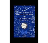 The Witch’s Manifestation Bible: Harnessing Energy, Intention & Spirit to Create the Life You Desire