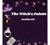 The Witch’s Palette: witchy cute colouring book for adults and teens