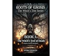 The Witch’s Tree of Death: Initiation, Descent, and Rebirth: 4