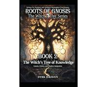 The Witch’s Tree of Knowledge: Gnosis, Choice, and Shadow Integration: 2