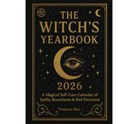 The Witch’s Yearbook 2026: A Magical Self-Care Calendar of Spells, Boundaries & Bad Decisions