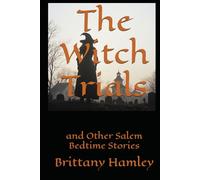 The Witch Trials and Other Salem Bedtime Stories