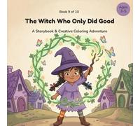 The Witch Who Only Did Good: A Storybook & Creative Coloring Adventure