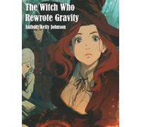 The Witch Who Rewrote Gravity