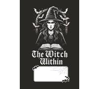 The Witch Within Journal: Gothic Lined Notebook for Witches, Spells & Daily Writing