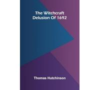 The witchcraft delusion of 1692