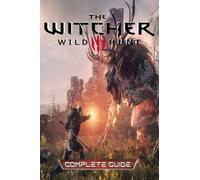 THE WITCHER 3: WILD HUNT The Latest Guide:Tips,Tricks- All You Need to Know As a Beginner