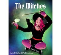 The Witches: A Collection of Illustrations by Richard McConochie