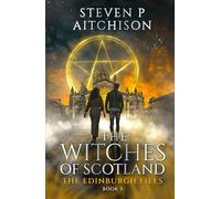 The Witches of Scotland: The Edinburgh Files - Book 5