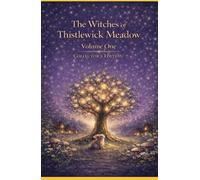The Witches of Thistlewick Meadow: Volume 1 Books 1-3