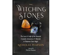 The Witching Stones: The Lore & Craft of the Essential 14 Crystals, Gemstones & Minerals to Empower Your Magic