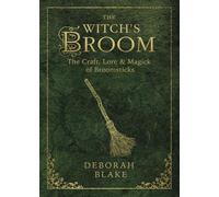 The Witch's Broom: The Craft, Lore & Magick of Broomsticks