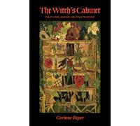 The Witch's Cabinet: Plant Lore, Sorcery and Folk Tradition