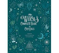 The Witch's Complete Guide to Crystals: A Spiritual Guide to Connecting to Crystal Energy (4)