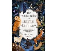 Madame Pamita The Witch's Guide to Animal Familiars (Tascabile)