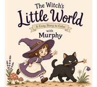The Witch's Little World with Murphy: A Cozy Story to Color